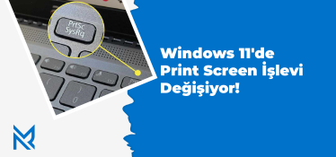 Windows 11'de Print Screen İşlevi Değişiyor!